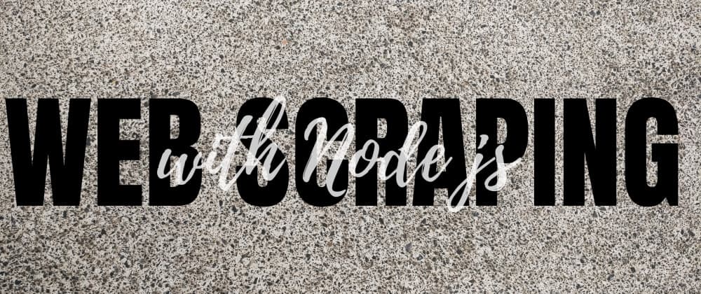 The Ultimate Guide to Web Scraping with Node.js